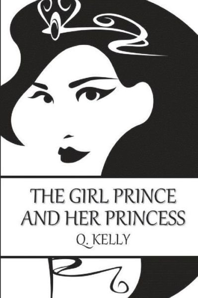 Cover for Q Kelly · The Girl Prince and Her Princess (Paperback Bog) (2012)