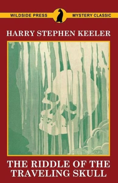 Harry Stephen Keeler · The Riddle of the Traveling Skull (Paperback Book) (2017)