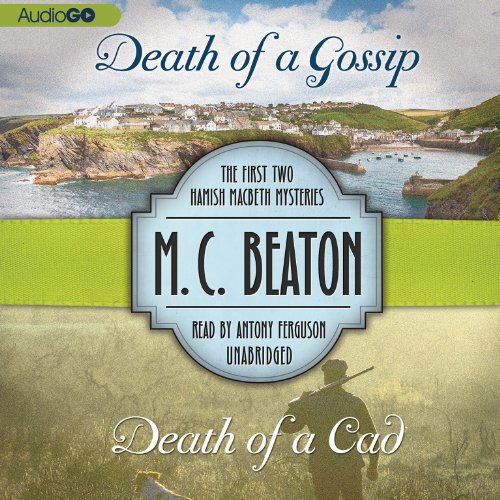 Cover for M. C. Beaton · The Death of a Gossip &amp; Death of a Cad: The First Two Hamish Macbeth Mysteries (Audiobook (CD)) [Unabridged edition] (2013)