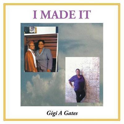 Cover for Gigi a Gates · I Made It (Pocketbok) (2013)