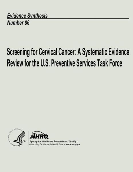 Cover for U S Department of Heal Human Services · Screening for Cervical Cancer: a Systematic Evidence Review for the U.s. Preventive Services Task Force: Evidence Synthesis Number 86 (Paperback Book) (2013)