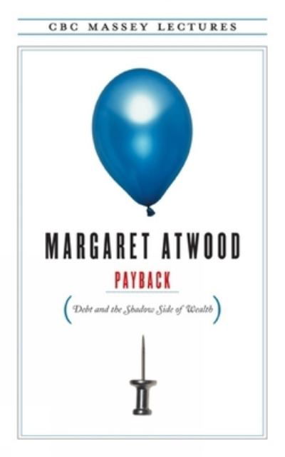 Cover for Margaret Atwood · Payback Debt and the Shadow Side of Wealth (Book) (2019)