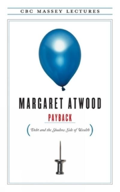 Cover for Margaret Atwood · Payback Debt and the Shadow Side of Wealth (Bog) (2019)