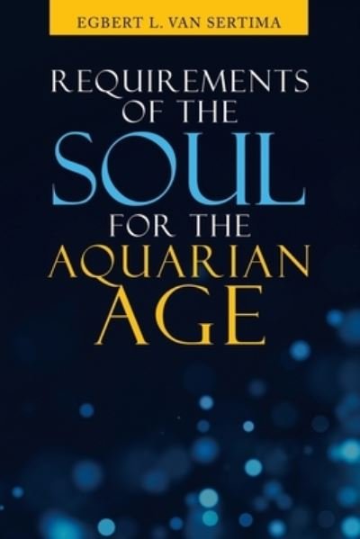 Cover for Egbert L Van Sertima · Requirements of the Soul for the Aquarian Age (Paperback Bog) (2021)