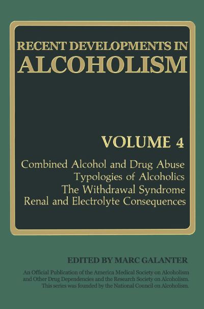 Cover for Marc Galanter · Recent Developments in Alcoholism: Combined Alcohol and Drug Abuse Typologies of Alcoholics The Withdrawal Syndrome Renal and Electrolyte Consequences - Recent Developments in Alcoholism (Paperback Book) [Softcover reprint of the original 1st ed. 1986 edition] (2013)