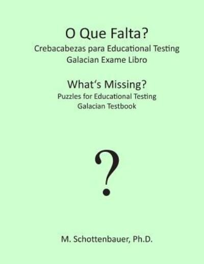 Cover for M Schottenbauer · What's Missing? Puzzles for Educational Testing: Galician Testbook (Paperback Bog) (2013)