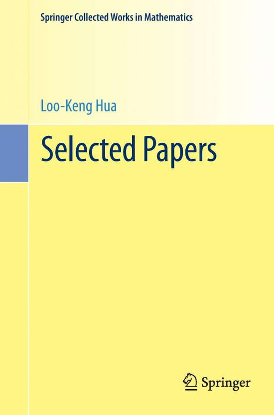 Cover for Loo-Keng Hua · Selected Papers - Springer Collected Works in Mathematics (Paperback Book) [1st ed. 1983, Reprint 2015 of the 1983 edition] (2016)