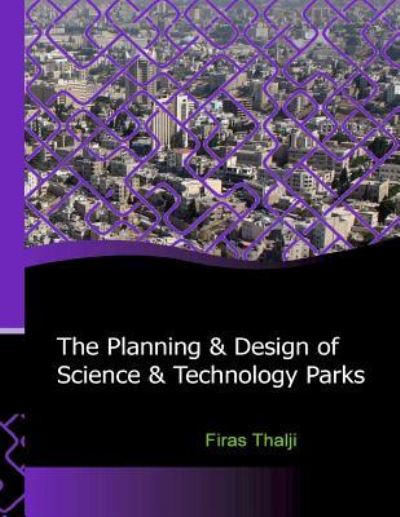 Cover for Firas T Thalji · The Planning and Design of Science and Technology Parks (Paperback Book) (2013)