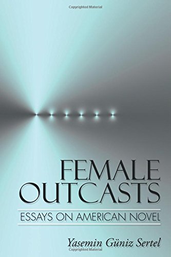 Cover for Yasemin Güniz Sertel · Female Outcasts: Essays on American Novel (Paperback Book) (2014)