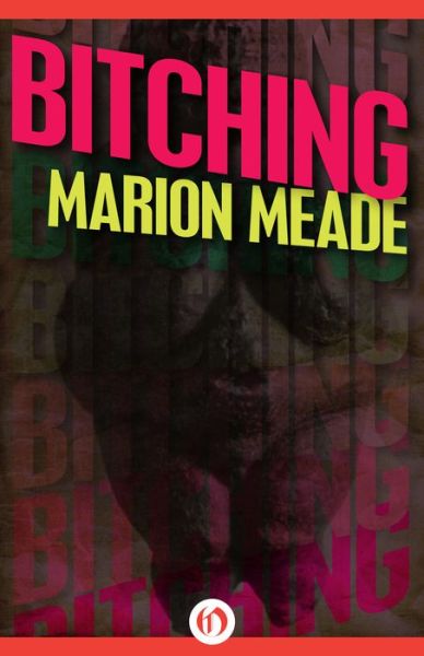 Cover for Marion Meade · Bitching (Paperback Book) (2014)