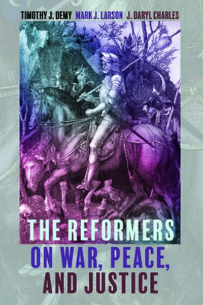 Cover for Timothy J Demy · The Reformers on War, Peace, and Justice (Paperback Book) (2019)