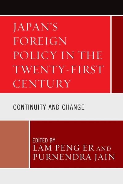 Japan's Foreign Policy in the Twenty-First Century: Continuity and Change - Lam Peng Er - Kirjat - Lexington Books - 9781498587976 - keskiviikko 11. toukokuuta 2022