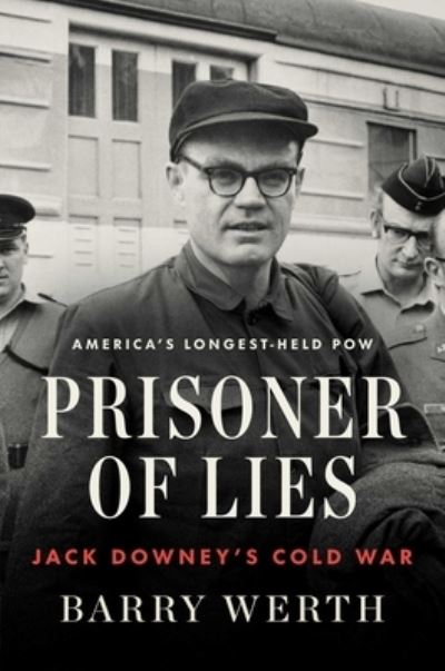 Cover for Barry Werth · Prisoner of Lies: Jack Downey's Cold War (Hardcover bog) (2024)