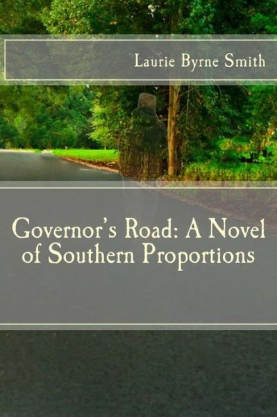 Cover for Laurie Byrne Smith · Governor's Road: a Novel of Southern Proportions (Paperback Book) (2014)