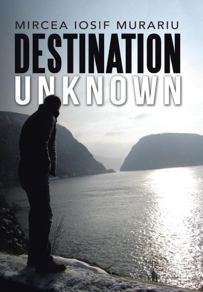 Cover for Mircea Iosif Murariu · Destination Unknown (Hardcover Book) (2017)