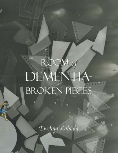Cover for Ewelina Labuda · Room of Dementia-broken Pieces (Pocketbok) (2015)