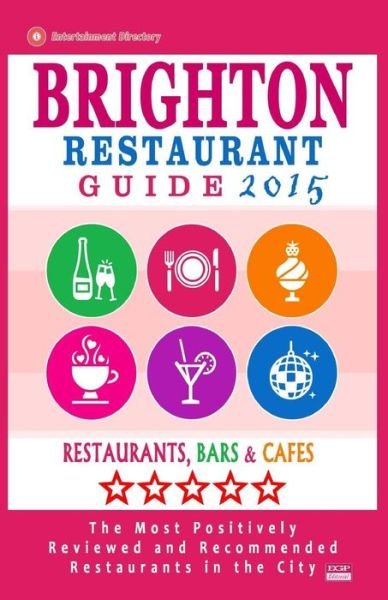 Cover for Richard K Dowding · Brighton Restaurant Guide 2015: Best Rated Restaurants in Brighton, United Kingdom - 500 Restaurants, Bars and Cafes Recommended for Visitors, (Guide (Paperback Book) (2014)