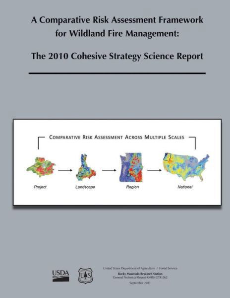 Cover for United States Department of Agriculture · A Comparative Risk Assessment Framework for Wildlife Fire Management: the 2010 Cohesive Strategy Science Report (Paperback Book) (2015)