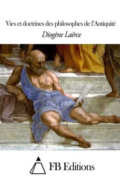 Cover for Diogene Laerce · Vies et Doctrines Des Philosophes De L'antiquite (Taschenbuch) (2015)