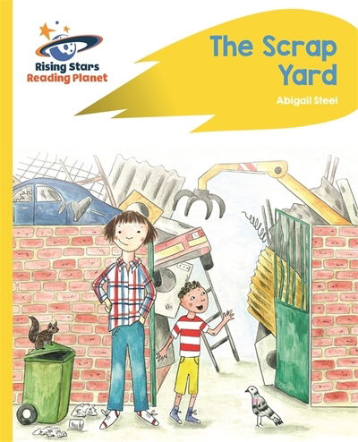 Cover for Abigail Steel · Reading Planet - The Scrap Yard - Yellow Plus: Rocket Phonics - Rising Stars Reading Planet (Paperback Book) (2020)