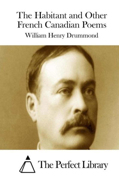 Cover for William Henry Drummond · The Habitant and Other French Canadian Poems (Paperback Book) (2015)
