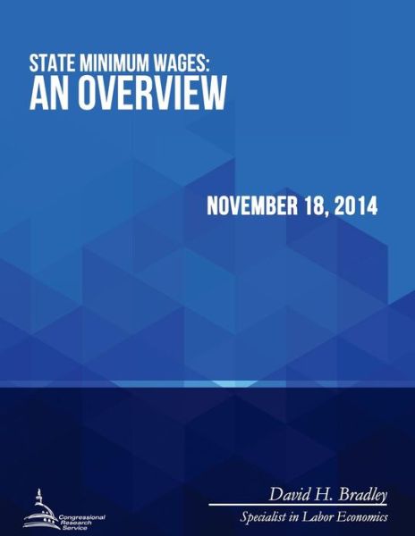 Cover for Congressional Research Service · State Minimum Wages: an Overview (Taschenbuch) (2015)