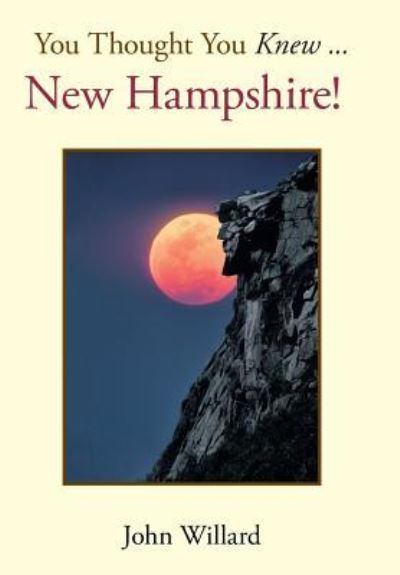 Cover for John Willard · You Thought You Knew . . . : New Hampshire! (Hardcover Book) (2015)