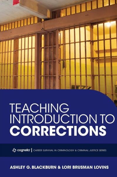 Teaching Introduction to Corrections - Ashley G. Blackburn - Books - Cognella, Inc - 9781516524976 - August 10, 2018