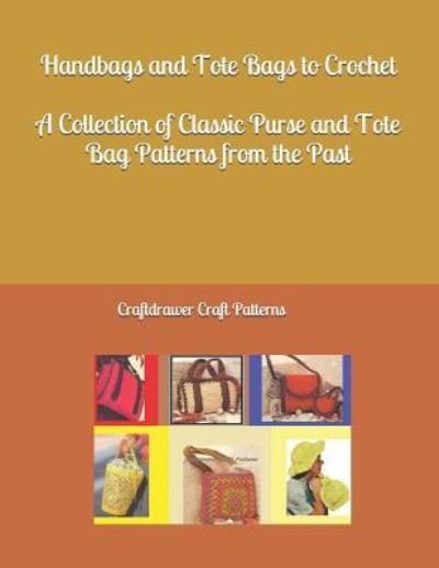 Cover for Craftdrawer Craft Patterns · Handbags and Tote Bags to Crochet - A Collection of Classic Crochet Purse and Tote Bag Patterns from the Past (Pocketbok) (2017)