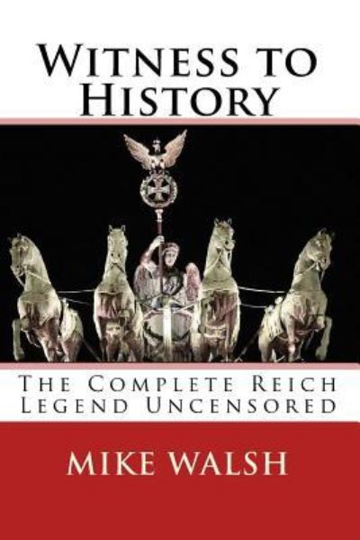 Witness to History - Mike Walsh - Bücher - Createspace Independent Publishing Platf - 9781522729976 - 13. Dezember 2015