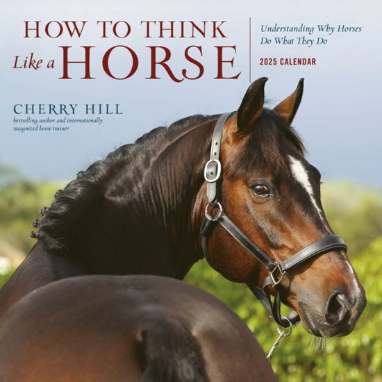 Cover for Cherry Hill · How to Think Like a Horse Wall Calendar 2025: Understanding Why Horses Do What They Do (Calendar) (2024)