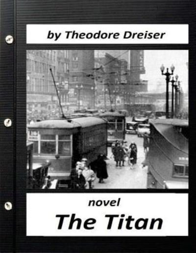 Cover for Deceased Theodore Dreiser · The Titan by Theodore Dreiser NOVEL (World's Classics) (Pocketbok) (2016)