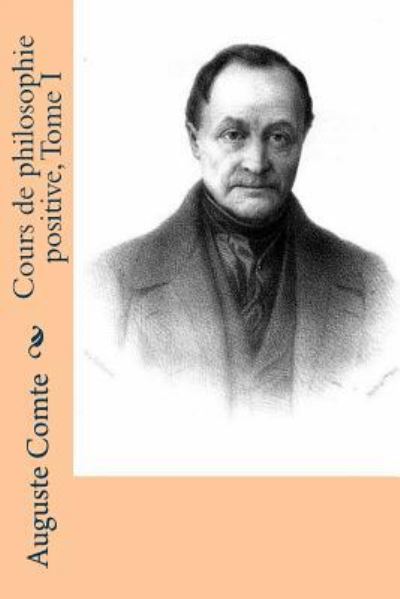 Cover for Auguste Comte · Cours de philosophie positive, Tome I (Taschenbuch) (2016)