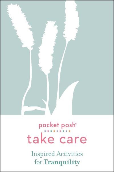 Cover for Andrews McMeel Publishing · Pocket Posh Take Care: Inspired Activities for Tranquility - Take Care (Pocketbok) (2021)