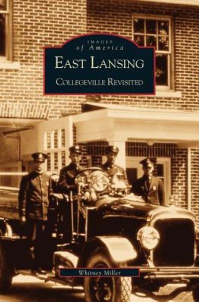 Cover for Whit Miller · East Lansing Collegeville Revisited (Hardcover Book) (2002)