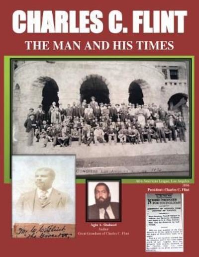 Charles C. Flint The Man And His Times - Agin Abass Shaheed - Books - Paradigm Change Inc. - 9781532380976 - April 6, 2018