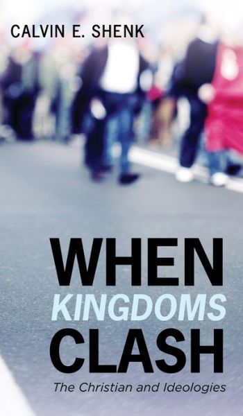 Cover for Calvin E Shenk · When Kingdoms Clash (Hardcover Book) (2020)