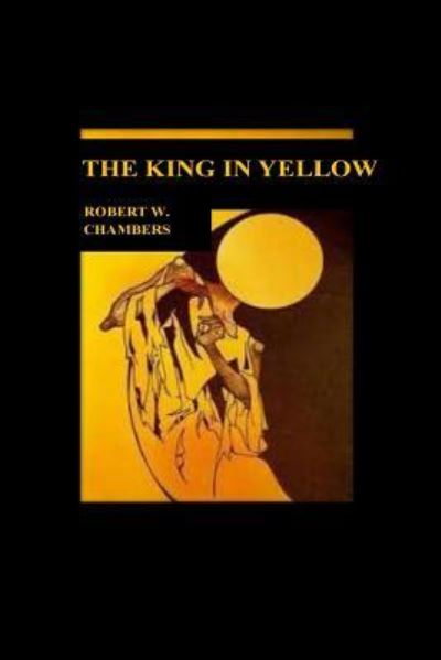 Cover for Robert William Chambers · The King in Yellow (Paperback Book) (2016)