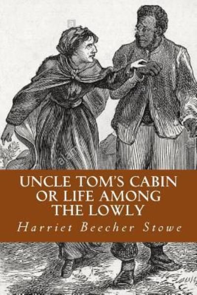 Cover for Professor Harriet Beecher Stowe · Uncle Tom's Cabin or Life Among the Lowly (Pocketbok) (2016)