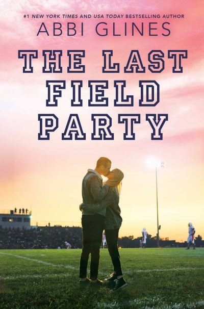 The Last Field Party - Field Party - Abbi Glines - Books - Simon & Schuster - 9781534430976 - November 9, 2023