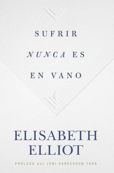 Cover for Elisabeth Elliot · Sufrir Nunca Es en Vano (Bok) (2020)