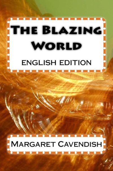 Cover for Margaret Cavendish · The Blazing World (Paperback Book) (2016)