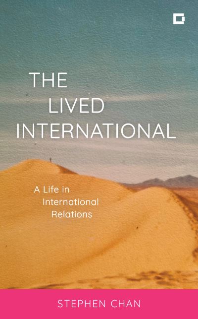 Cover for Chan, OBE, Stephen, SOAS University of London · The Lived International: A Life in International Relations (Hardcover Book) (2022)