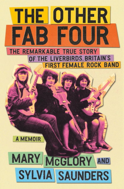 Cover for Other Fab Four: The Remarkable True Story of the Liverbirds, Britain's First Female Rock Band (Paperback Book) (2025)