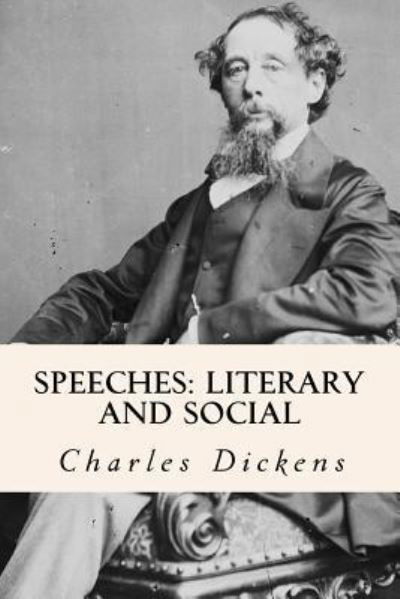 Speeches - Charles Dickens - Książki - Createspace Independent Publishing Platf - 9781539662976 - 22 października 2016