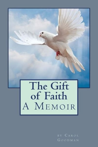 Carol Goodman · The Gift of Faith (Paperback Bog) (2017)