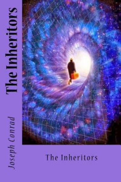 The Inheritors - Joseph Conrad - Livros - CreateSpace Independent Publishing Platf - 9781542389976 - 6 de janeiro de 2017