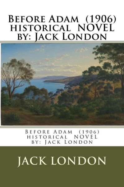 Cover for Jack London · Before Adam (1906) Historical Novel by (Pocketbok) (2017)