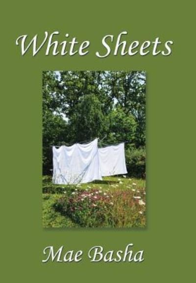 Cover for Mae Basha · White Sheets (Hardcover Book) (2017)