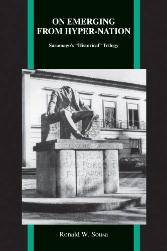 Cover for Ronald W. Sousa · On Emerging from Hyper-Nation: Saramago's &quot;Historical&quot; Trilogy - Purdue Studies in Romance Literatures (Paperback Book) (2014)